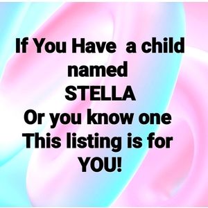 I HAVE LITTLE GIRLS CLOTHING WITH THE NAME STELLA EMBROARDERED ON THEM,